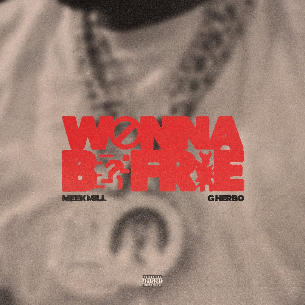 Meek Mill, G Herbo – Wanna Be Free