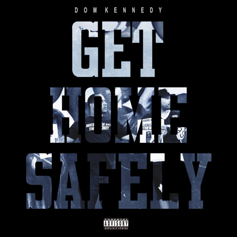 Dom Kennedy – Get Home Safely (2013)